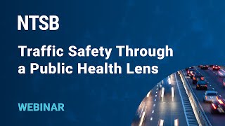 NTSB Webinar  Traffic Safety Through A Public Health Lens