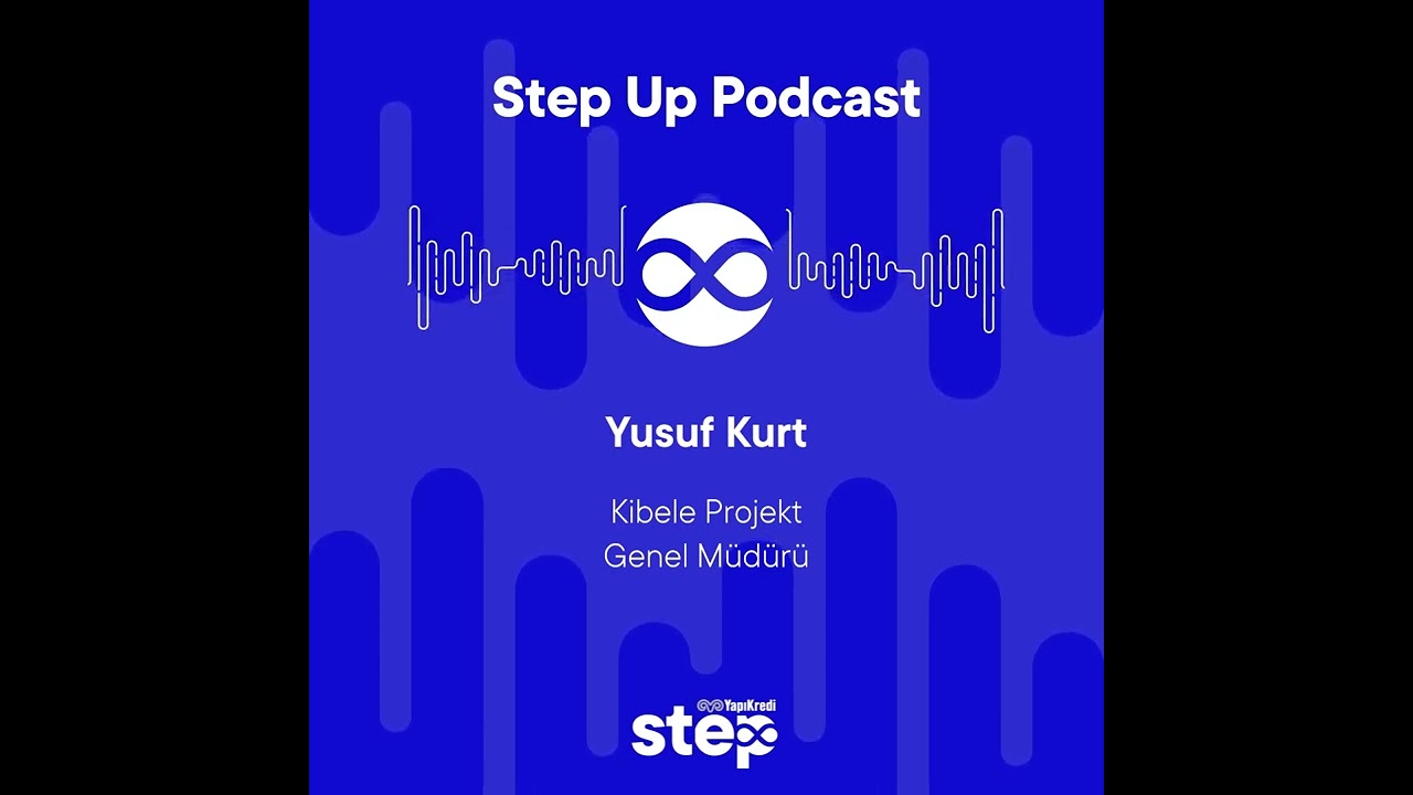#yapıkredi Step Up Podcast: Yusuf Kurt Anlatıyor