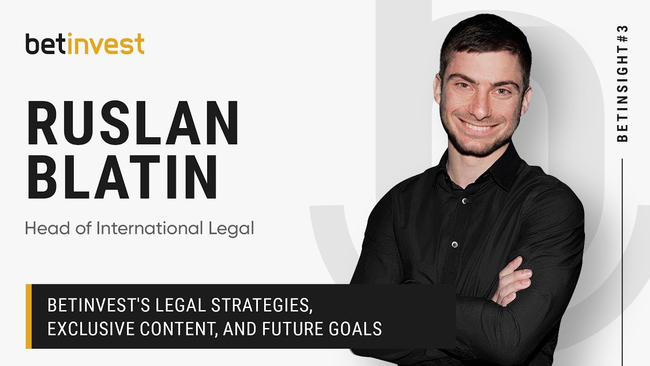 BETINSIGHT#3 W/RUSLAN BLATIN: BETINVEST'S LEGAL STRATEGIES, EXCLUSIVE CONTENT, AND FUTURE GOALS