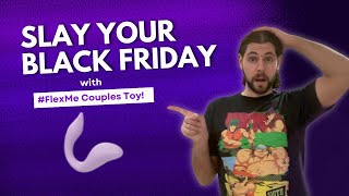 Slay Your Black Friday with #FlexMe Couples Toy!