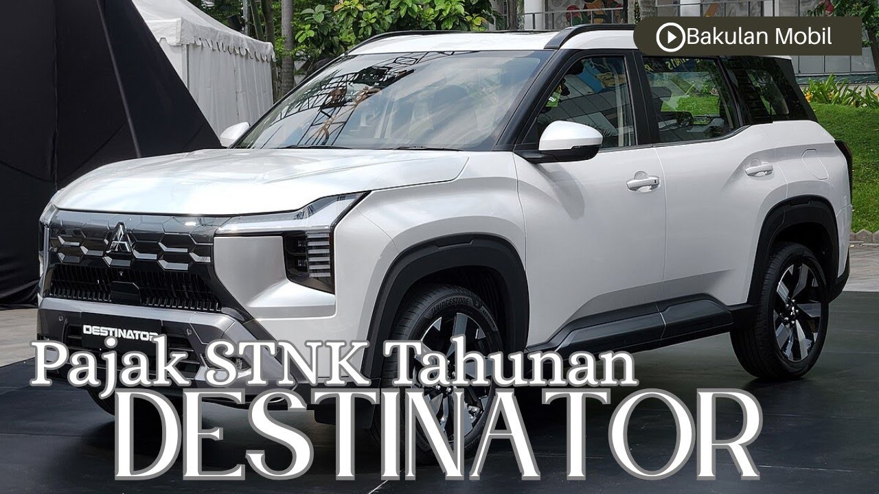 PAJAK STNK TAHUNAN MITSUBISHI DESTINATOR TYPE ULTIMATE PREMIUM CVT TAHUN 2025