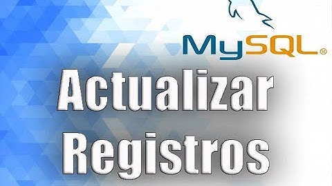 Cómo Actualizar Registros de una Tabla MySQL