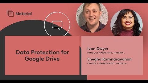 Material Product Showcase: Introducing Data Protection for Google Drive