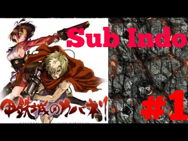 Koutetsujou no kabaneri episode 1 sub indo, By Horraa anime