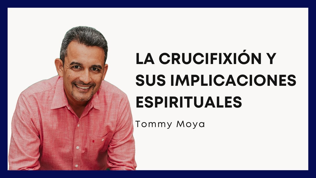 La Crucifixión De Jesucristo Y Sus Implicaciones Espirituales
