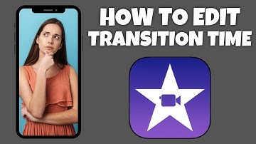 How To Edit Transition Time Between Clips In iMovie | Step By Step Guide - iMovie Tutorial