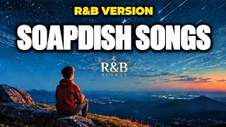 SOAPDISH SONGS R&B VERSION 🎧 | 90s–2000s OPM Nostalgia Nonstop | R&B Nights 2026