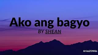 Ako ang bagyo (Shean) Lyrics