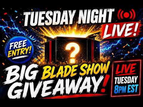 ???? BIG BLADE SHOW GIVEAWAY LIVE! | Tuesday Night @ 8PM EST