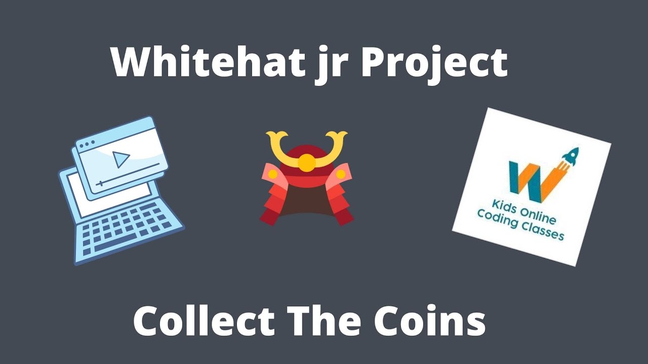 Whitehat Jr Project Tutorial(Collect The Coins)