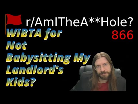 WIBTA for Not Babysitting My Landlord's Kids? | r/AITA | 866