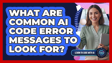 What Are Common AI Code Error Messages To Look For?