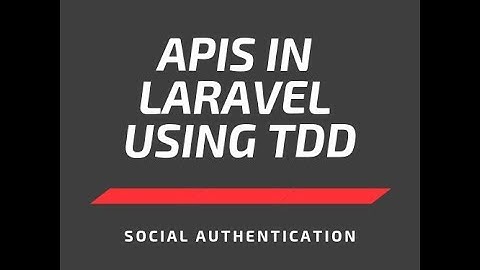 APIs in Laravel Using TDD - Social Authentication