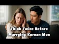 Why Foreign Women Should Think Twice Before Marrying Korean Men | Cultural Reality Check