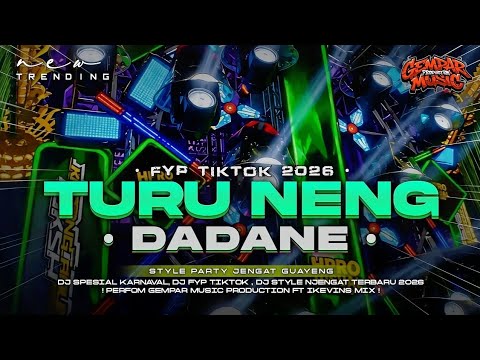 DJ TURU NENG DADANE | Style Njengat - Dj Party Carnival 2026 - GEMPARMUSIC PRODUCTION BY IKEVINS MIX