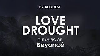 Love Drought  Beyonc