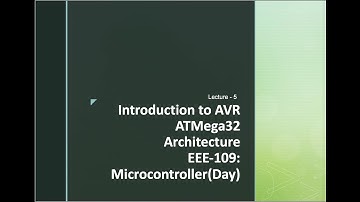 EEE 109 Microcontroller(Day Batch)-Lecture 5 : AVR ATMega32 Architecture