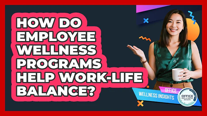 How Do Employee Wellness Programs Help Work-life Balance? - Office Wellness Insights