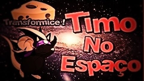 #Transformice -  Timozinho (Gameplay no ESPAÇO ?)