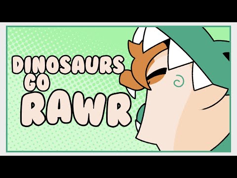 Dinosaurs Go RAWR~ | Animation Meme