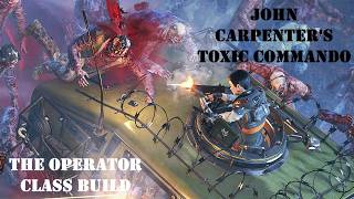 John Carpenter's Toxic Commando: The Operator Class Build