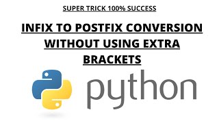INFIX TO POSTFIX CONVERSION SUPER TRICK WITHOUT THE PROBLEM OF USING MULTIPLE BRACKETS || 100%RESULT 04 Python Recursive Infix To Postfix Conversion Easily Explained