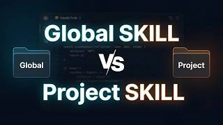 How to Create Global SKILL vs Project Specific SKILL in Claude Code (2026)