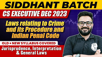 CRPC & IPC | Jurisprudence, Interpretation & General Laws | CS Executive Dec 2023