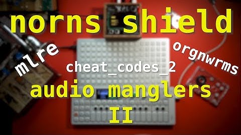 ambient talkie: ep 10 - NORNS audio manglers II!