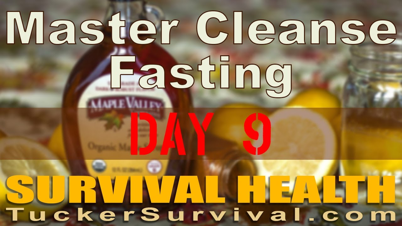 Day 9 of the Master Cleanse Fast - Survival Health - YouTube
