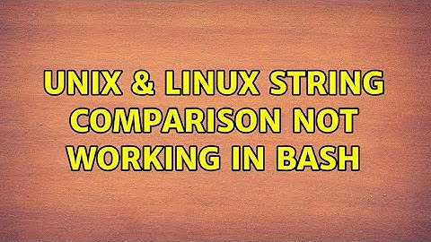 Unix & Linux: String comparison not working in bash