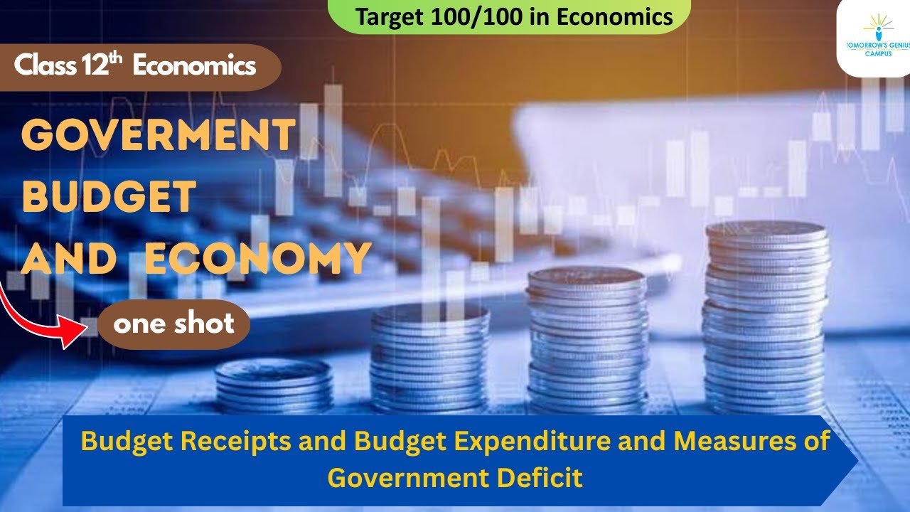 Government Budget and Eco |Components of Budget - Receipts, Expenditure & Deficit Measure | Class 12
