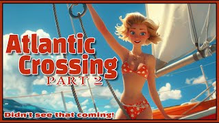 Ep.48  Atlantic Crossing Part 2