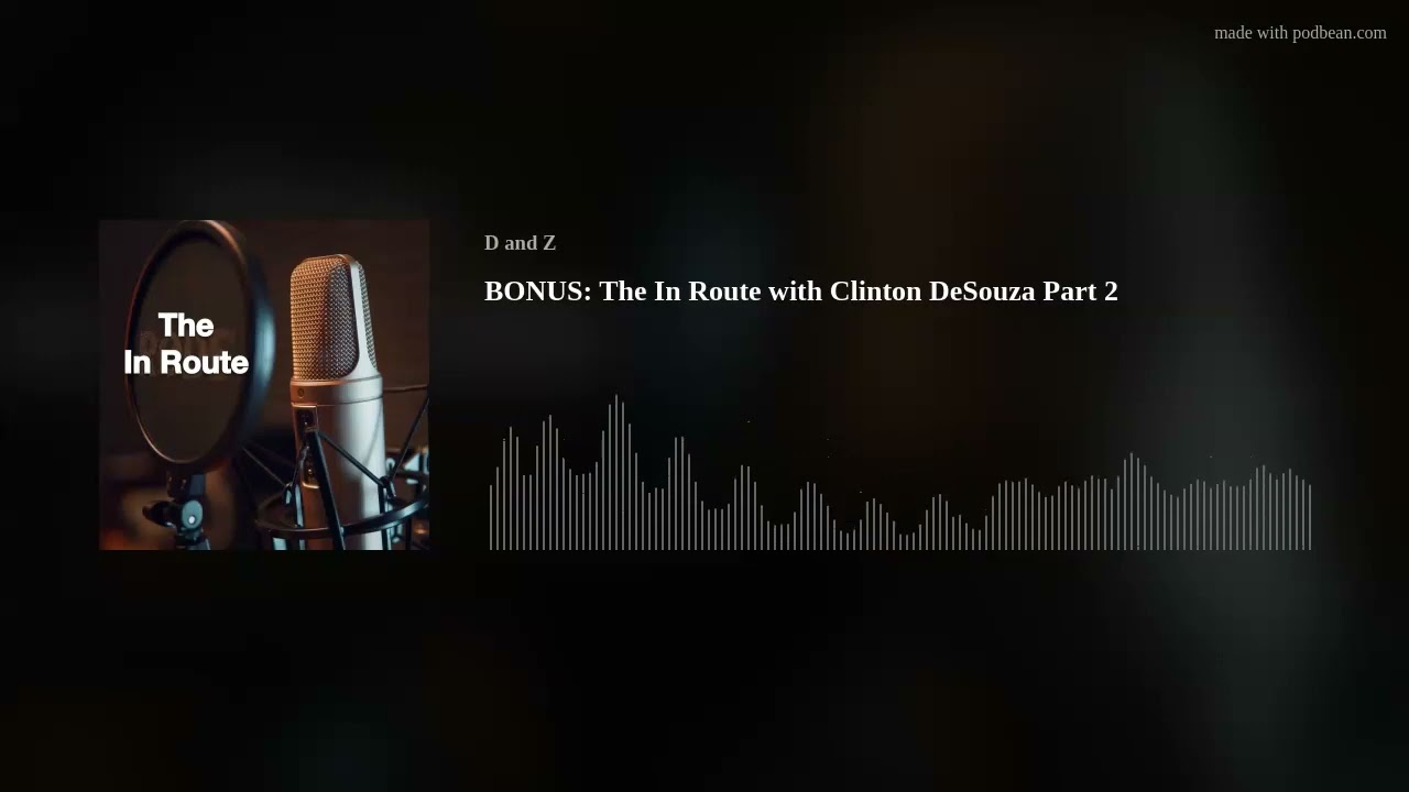 BONUS: The In Route with Clinton DeSouza Part 2
