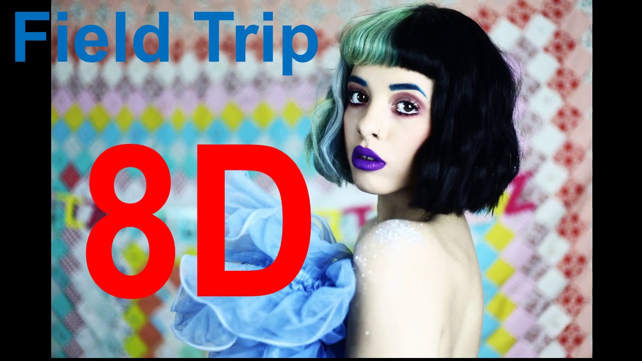 Melanie Martinez Field Trip (8d Audio) YouTube