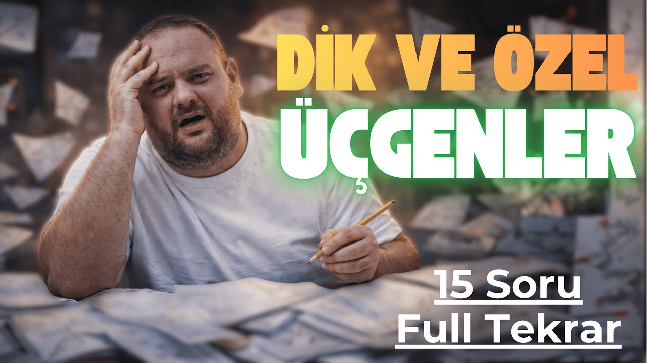 15 SORU FULL TEKRAR | DİK VE ÖZEL ÜÇGENLER