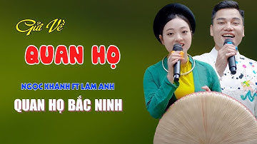 Gửi Về Quan Họ - Tuyệt Phẩm Quan Họ Bắc Ninh - Ngọc Khánh ft Lâm Anh