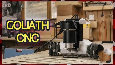GOLIATH CNC- AN AUTONOMOUS ROBOTIC MACHINE TOOLS FOR MAKERS