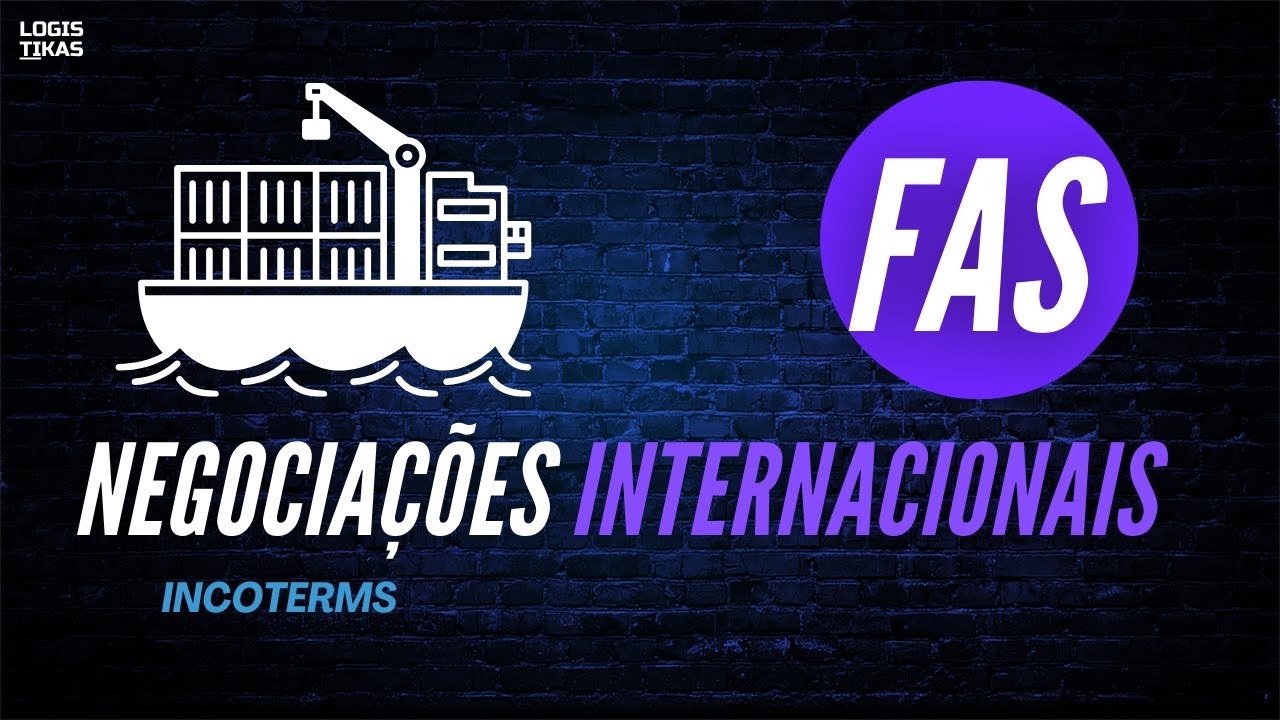 O que é FAS - Free Alongside Ship um INCOTERM do Comércio Exterior?