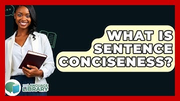 What Is Sentence Conciseness? - The Language Library