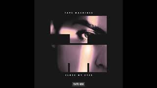 Tape Machines Feat. Jason Dering - Close My Eyes (Official Audio)