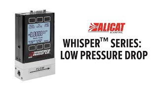 Alicat's Whisper™ Series: Low Pressure Drop Mass Flow Meters screenshot 3