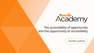 The accessibility of opportunity and the opportunity of accessibility | Moodle Academy