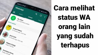 How to see the WA status of friends who have lost or deleted it