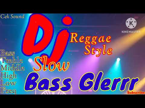 Cek Sound DJ Slow full Bass || reggae style || Bass mantap .......
