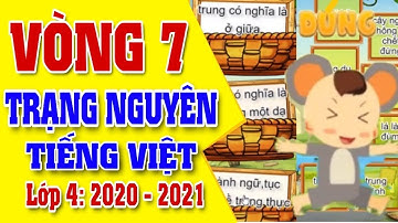 Trạng Nguyên Tiếng Việt 4 Vòng 7 | Năm Học 2020 - 2021 | Tiếng Việt | Kênh Học Tốt