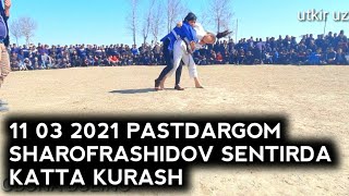 11 03 2021 PASTDARGOM SHAROFRASHIDOV SENTIRDA KATTA KURASH