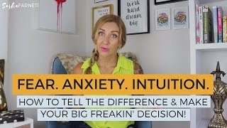 Fear vs. Intuition: How To Tell The Difference and Make The Right Decision