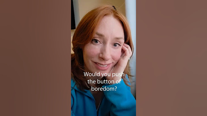 Would you push the button of boredom?