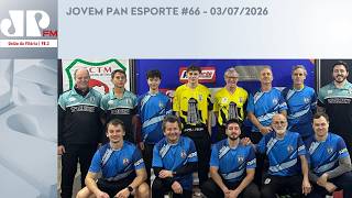 JOVEM PAN ESPORTE #66 - 07/03/2026